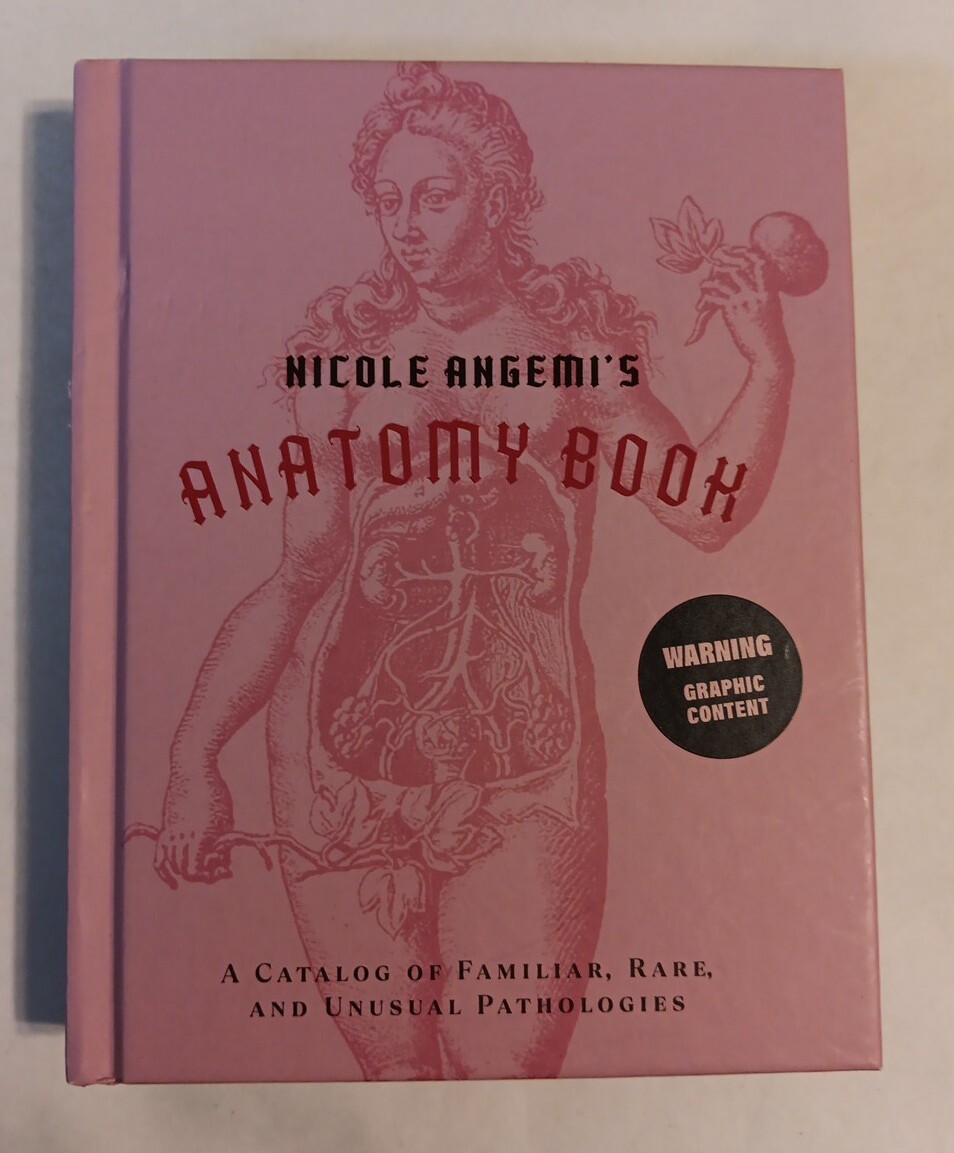 Nicole Angemi’s Anatomy Book A Catalog of Familiar Rare and Unusual Pathologies