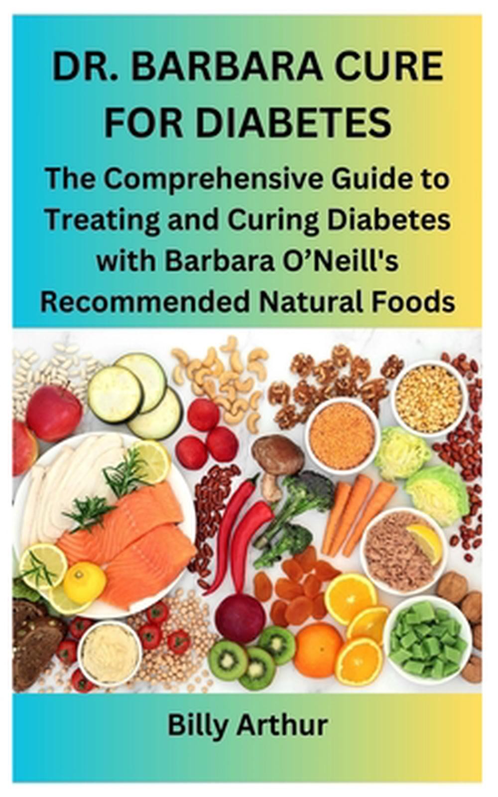 Dr. Barbara Cure for Diabetes: The Comprehensive Guide to Treating and Curing Di