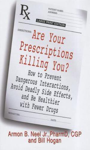 Are Your Prescriptions Killing You? Armon B. Neel & Bill Hogan LARGE TYPE 2012