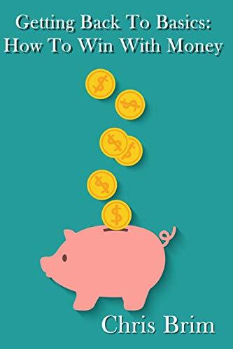 Getting Back to the Basics: How to Win with Money 9781533365064 Free Shipping-,