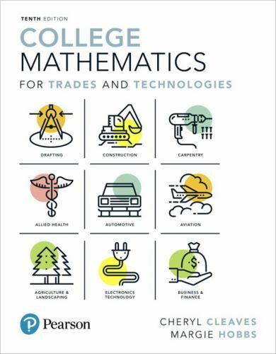 College Mathematics for Trades and Technologies (10th Edition) (What’s New in T