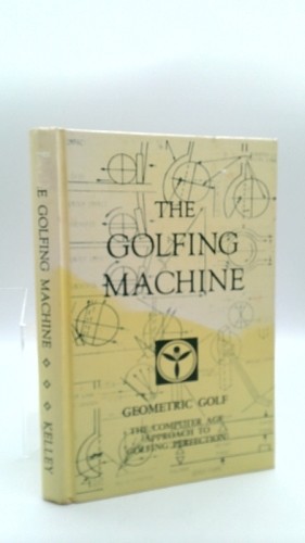 Golfing Machine by Homer Kelly