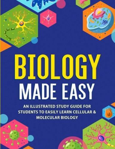 Biology Made Easy: An Illustrated Study Guide For Students To Easily Lear – GOOD