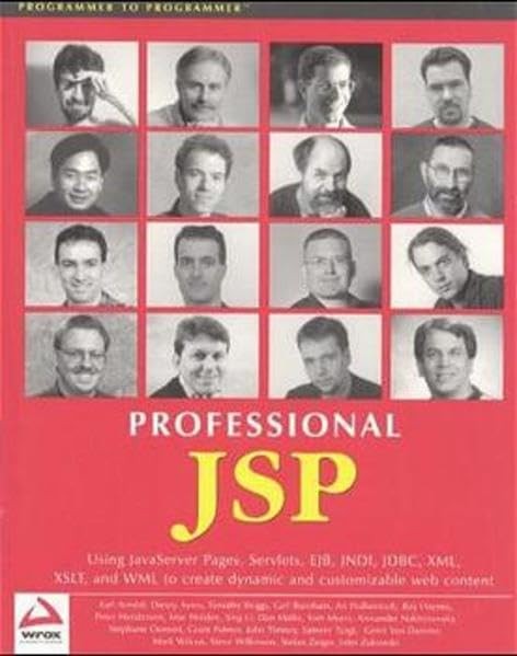 Professional JSP : Using JavaServer Pages, Servlets, EJB, JNDI, JDBC, XML, X…
