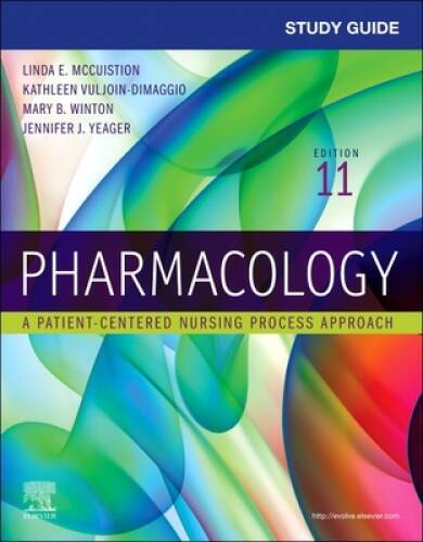 Study Guide for Pharmacology: A Patient-Centered Nursing Process Approach – GOOD