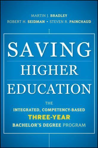 Saving Higher Education : The Integrated, Competency-Based Three-Year …