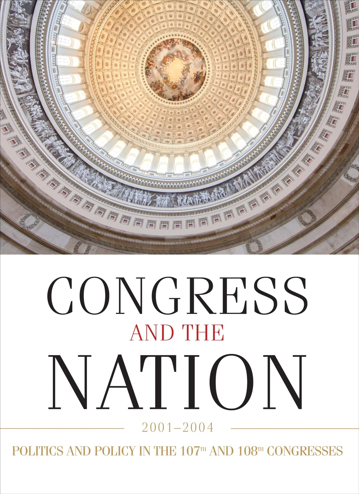Congress and the Nation XI: 2001-2004 (Congress & the Nation: A Review of Go…