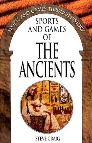 Sports and Games of the Ancients: (Sports and Games Through History) – hardc…