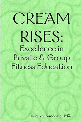 Cream Rises: Excellence in – Paperback, by Lawrence Biscontini – Very Good