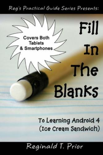 Fill in the Blanks to Learning Android 4 – Ice Cream Sandwich by Reginald Prior