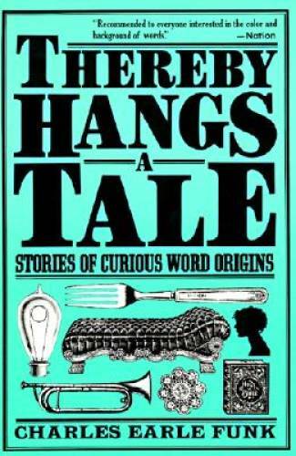 Thereby Hangs a Tale: Stories of Curious Word Origins (Perennial Library) – GOOD