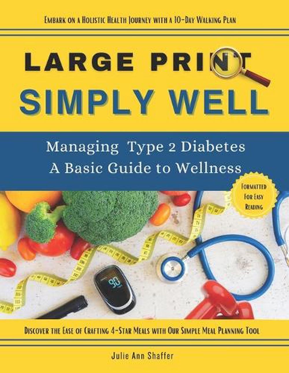 Simply Well Large Print: Managing Type 2 Diabetes A Basic Guide to Wellness by J