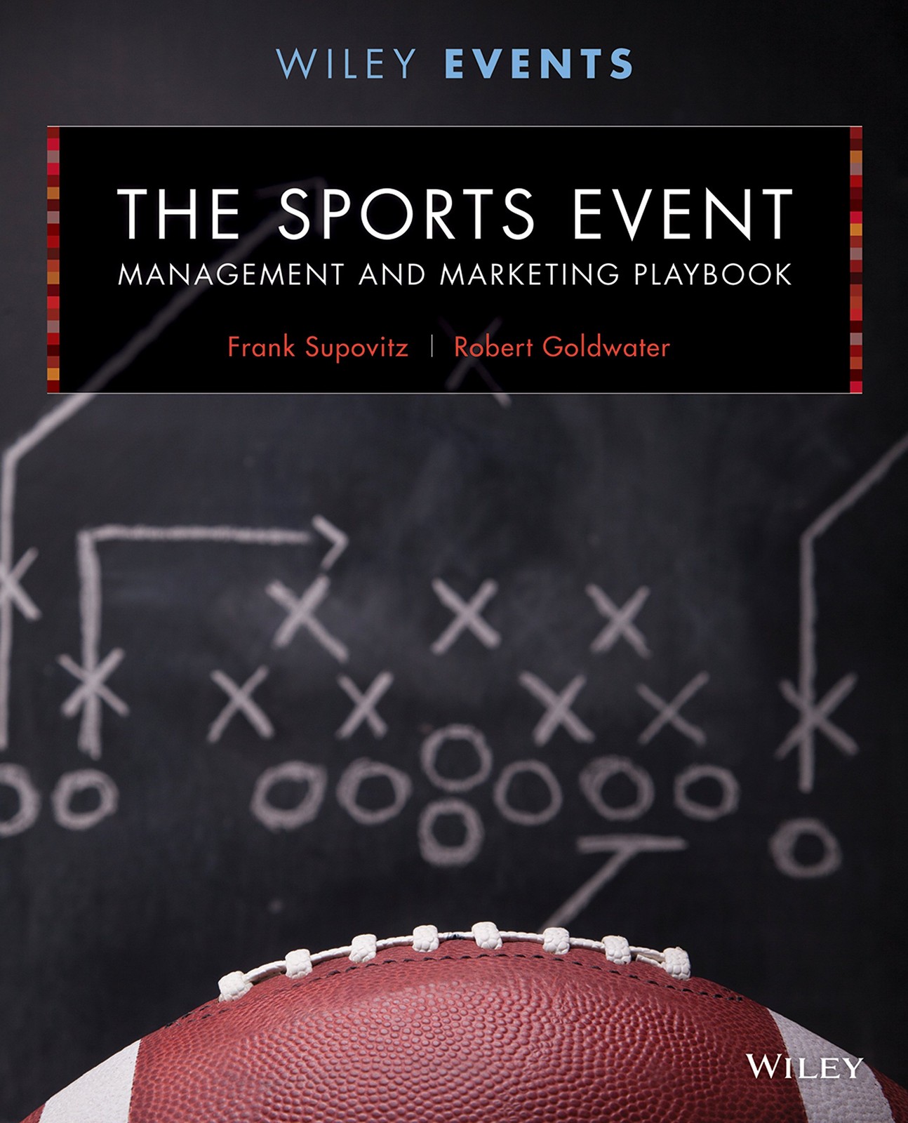 The Sports Event Management and Marketing Playbook (The Wiley Event Manageme…