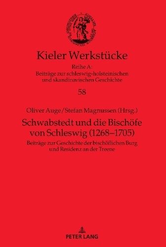 Schwabstedt Und Die Bischoefe Von Schleswig (1268-1705) – 9783631829318
