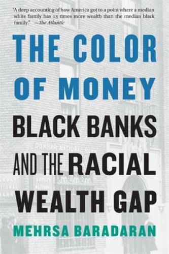 The Color of Money: Black Banks and the Racial Wealth Gap – Paperback – GOOD