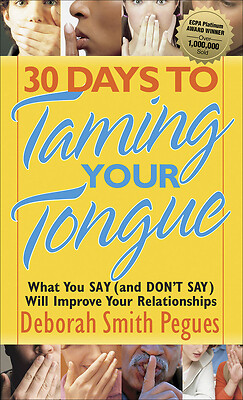 30 Days to Taming Your Tongue: What You Say (and Don’t Say) Will Improve Your…