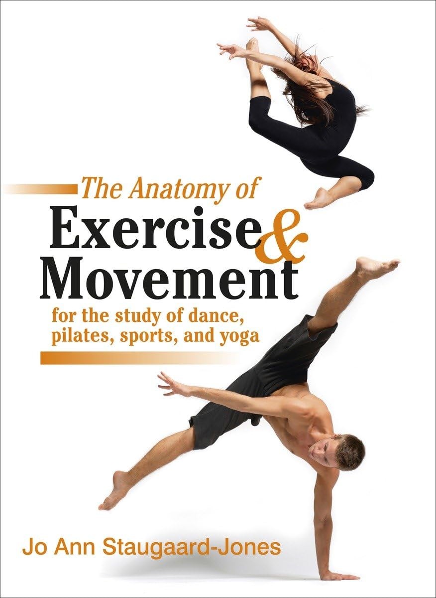 The Anatomy of Exercise and Movement for the Study of Dance, Pilates, Sports…