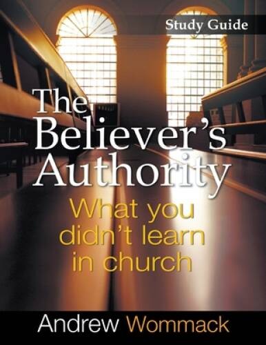 The Believers Authority – Spiral-bound By Andrew Wommack – GOOD