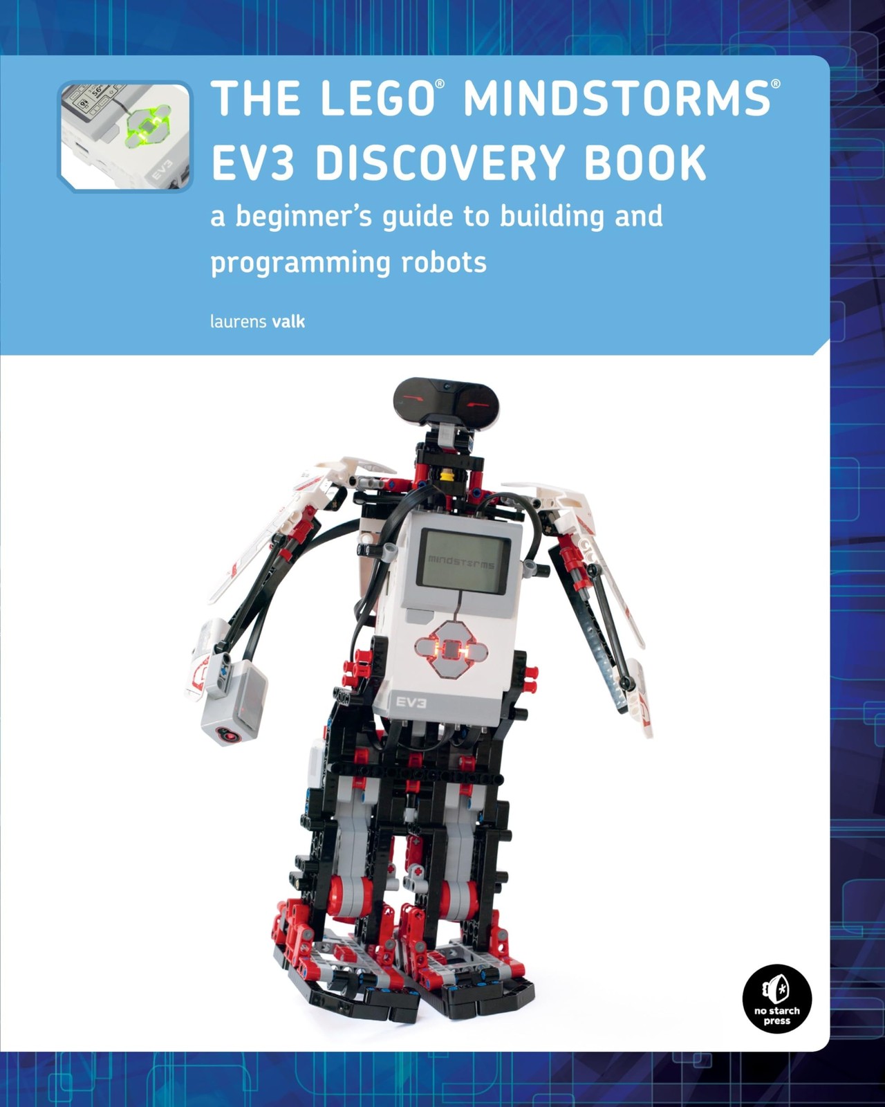 The LEGO MINDSTORMS EV3 Discovery Book: A Beginner’s Guide to Building and Progr