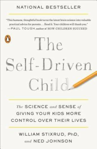 The Self-Driven Child: The Science and Sense of Giving Your Kids More Con – GOOD