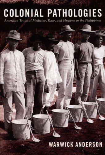Colonial Pathologies: American Tropical Medicine, Race, and Hygiene in the Phil