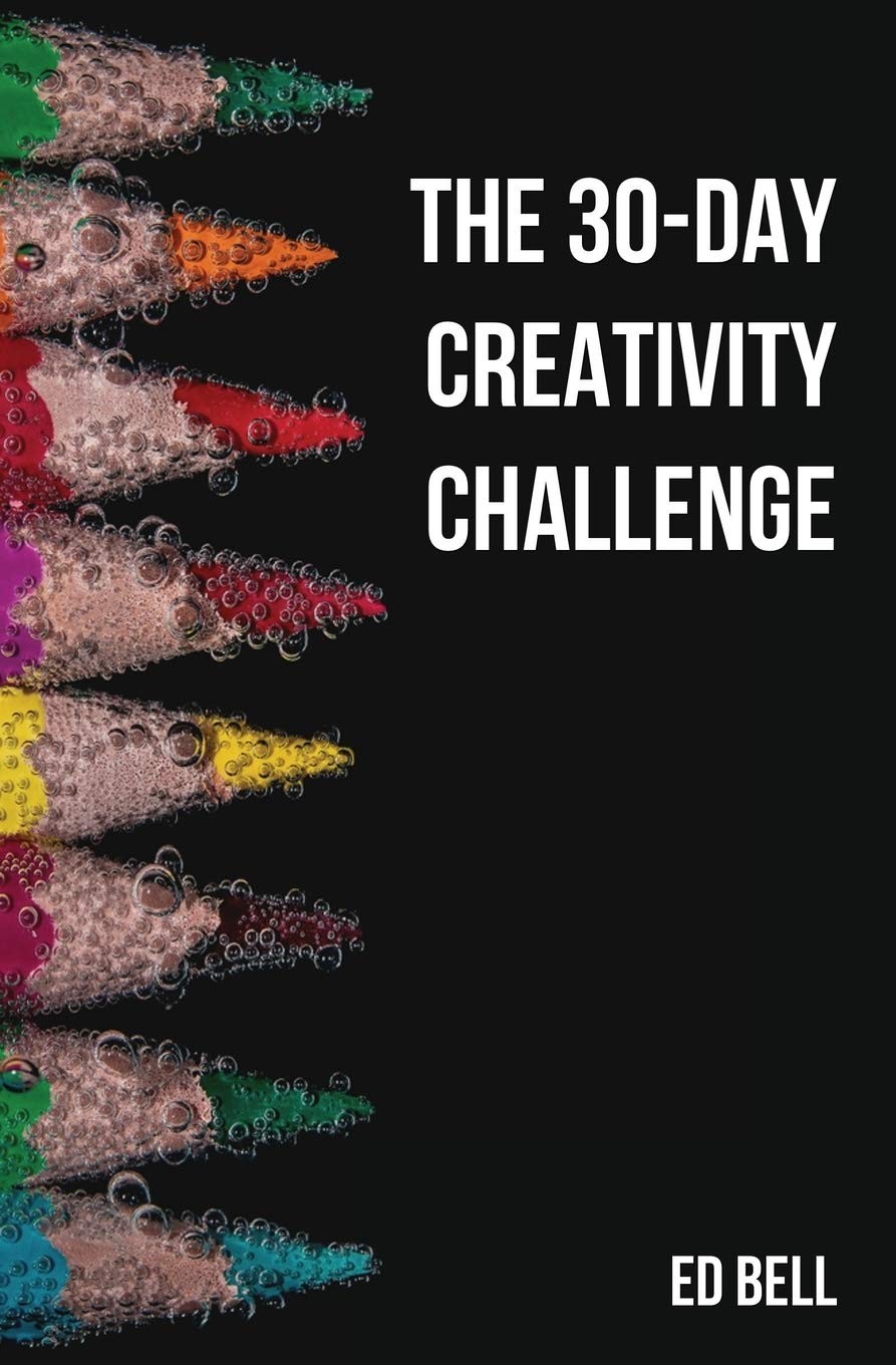 The 30-Day Creativity Challenge: 30 Days to a Seriously More Creative You (T…