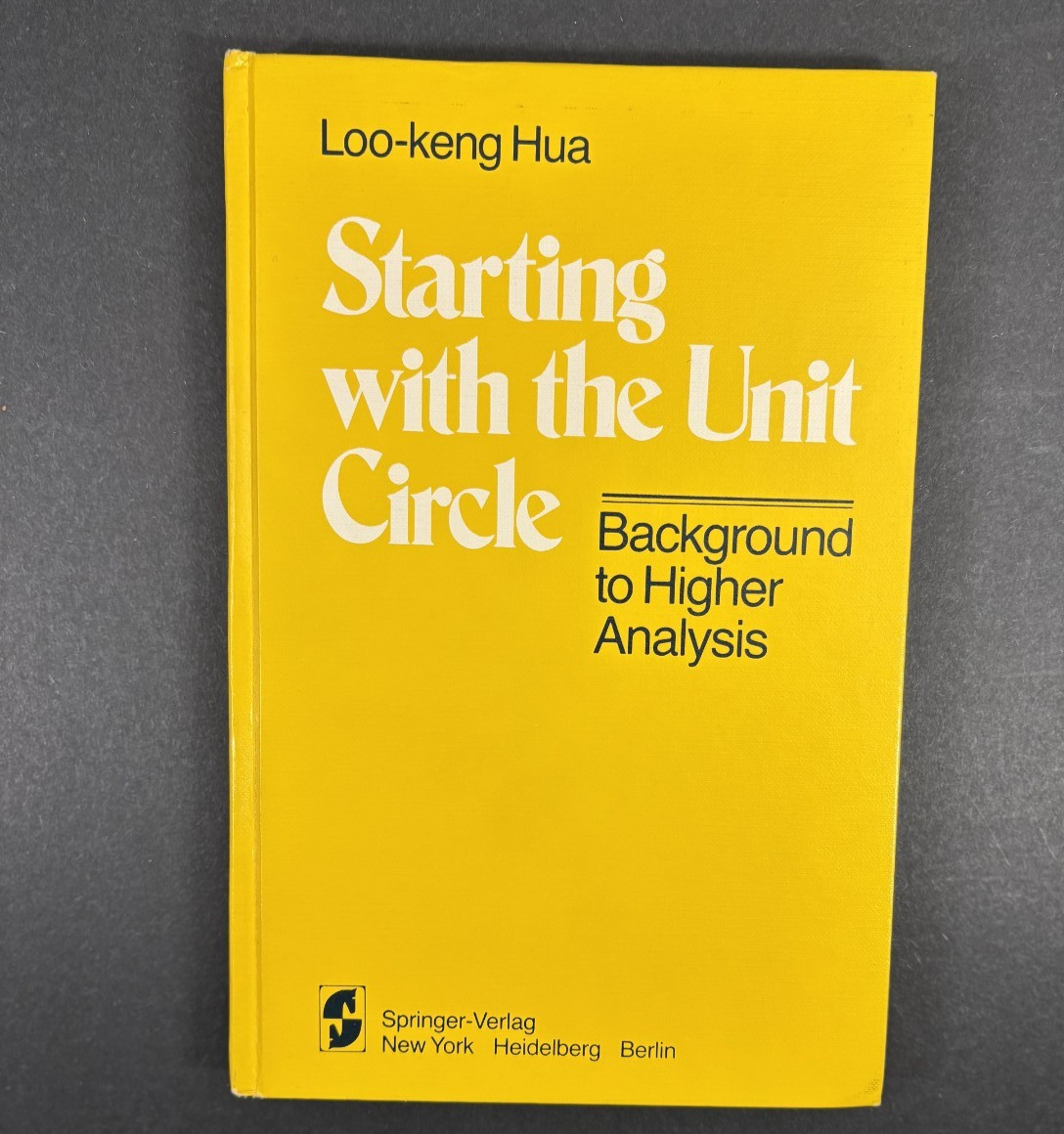 STARTING WITH THE UNIT CIRCLE: BACKGROUND TO HIGHER By L.-k. Hua & K. Weltin VG+