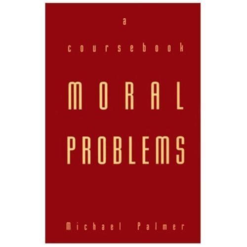Moral Problems : A Coursebook by Michael Palmer (1995, Trade Paperback)
