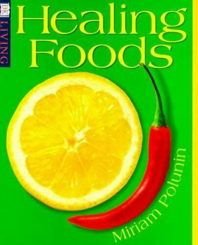 HEALING FOODS, MIRIAM POLUNIN, DK LIVING BOOK, NEW 160 PAGES IN COLOR POSTPAID