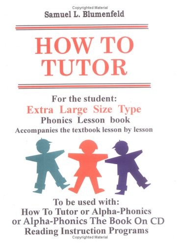 HOW TO TUTOR EXTRA LARGE SIZE TYPE STUDENT LESSON BOOK By Samuel L. Blumenfeld