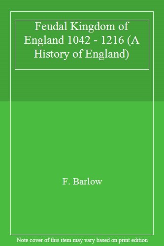 The Feudal Kingdom of England, 1042-1216 (A History of England),