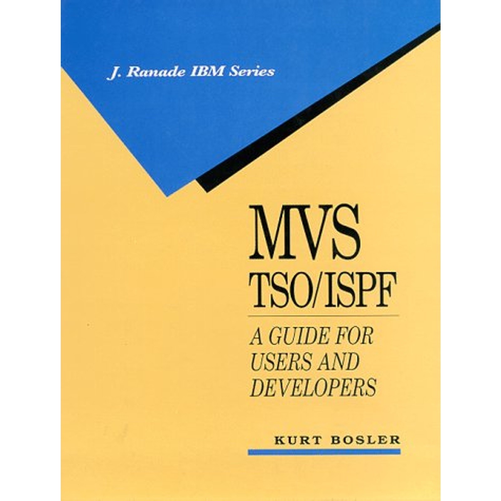 MVS TSO/ISPF: A Guide for Users and Developers – Kurt Bosler (1993)