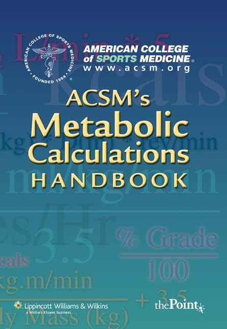 ACSM’s Metabolic Calculations Handbook (American College of Sports Medicine)