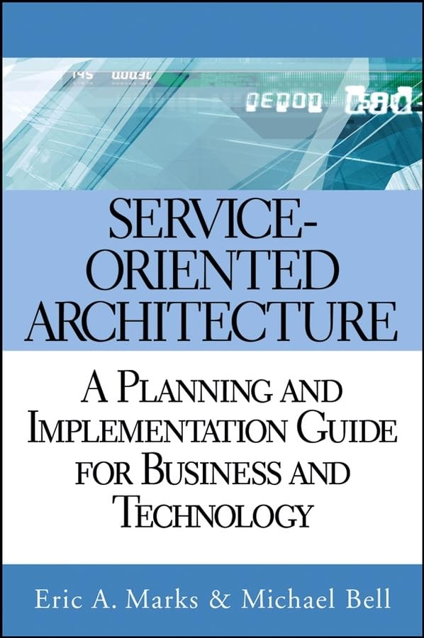 Service-Oriented Architecture (SOA): A Planning and Implementation Guide for…