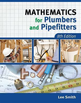 Mathematics for Plumbers and Pipefitters 8th Edition by Lee Smith – Paperback