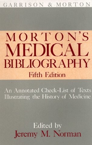 MORTON’S MEDICAL BIBLIOGRAPHY (GARRISON AND MORTON) By Leslie T. Morton & Norman