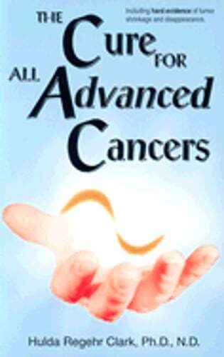 Cure for All Advanced Cancers by N.D. Clark, Hulda Regehr, PH.D.: Used