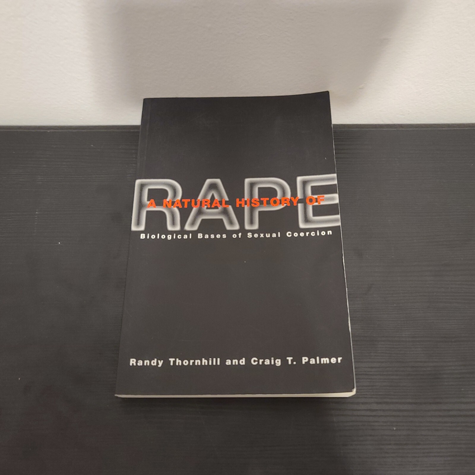A Natural History of Rape: Biological Bases of Sexual Coercion PB Randy Thornhil