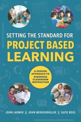 Setting the Standard for Project Based Learning: A Proven Approach t – VERY GOOD
